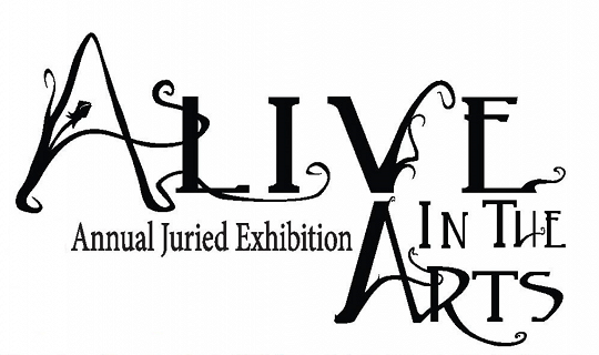 CALL TO ARTISTS: ALIVE IN THE ARTS Juried Exhibit and Competition