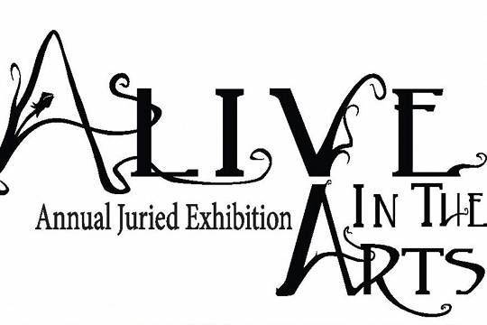 Alive in the Arts, 26th Annual Juried Exhibition
