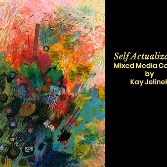 Merit Award: “Self Actualization” by Artist: Kay Jelinek Judge’s comments: “Very happy painting - lots of stuff going on”